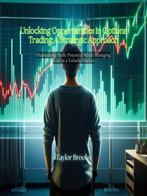 Title details for Unlocking Opportunities in Options Trading by Taylor Brooks - Available